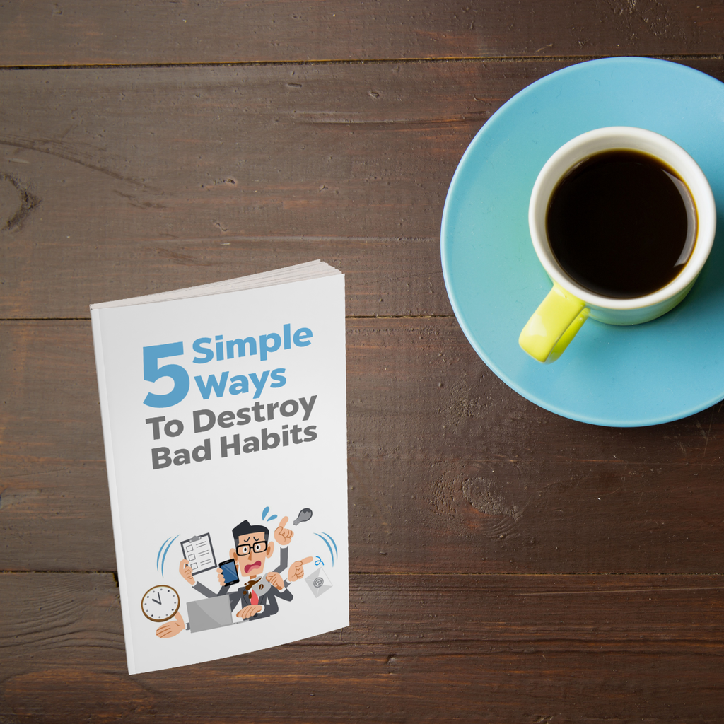 5 Simple Ways to Destroy Bad Habits